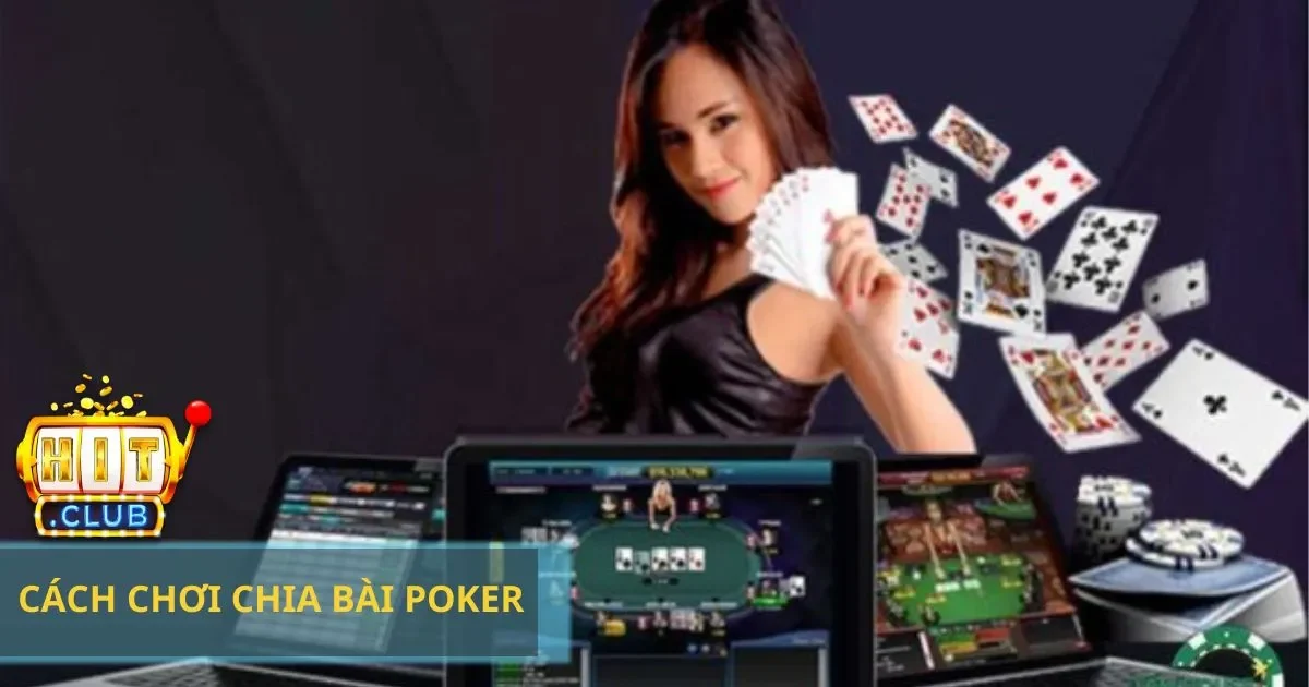 Các quy tắc trong cách chia bài Poker tại Hitclub