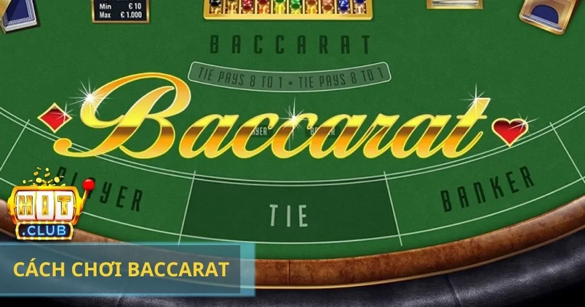 Hướng dẫn cách chơi Baccarat trên Hitclub