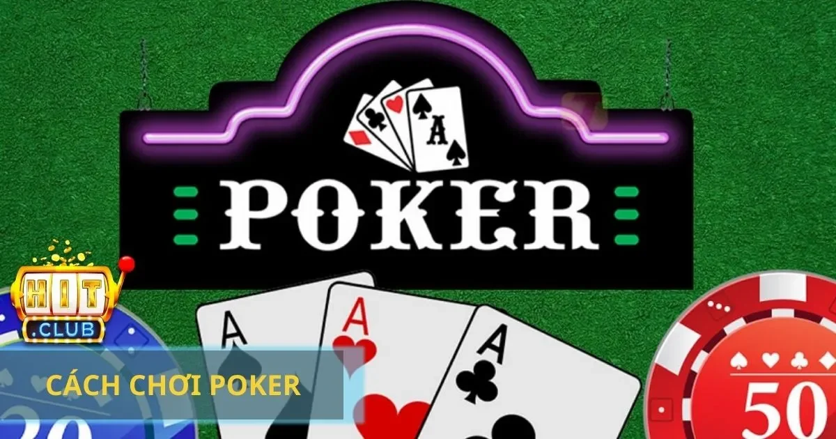 Hướng dẫn cách chơi Poker trên Hitclub