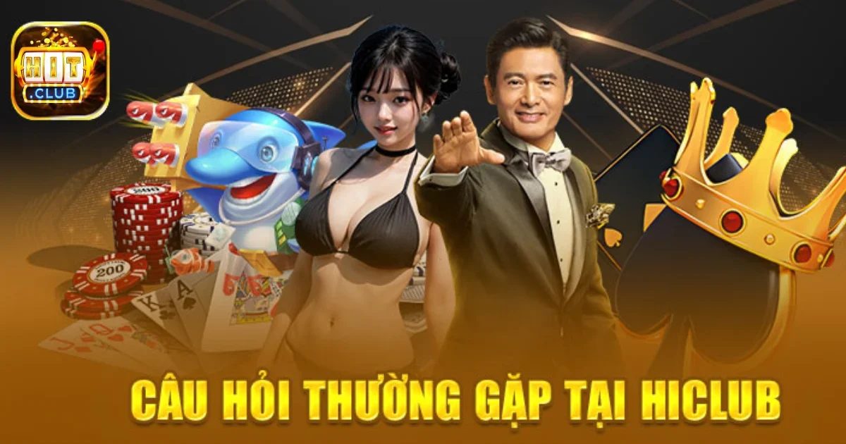 Câu hỏi thường gặp tại Hitclub