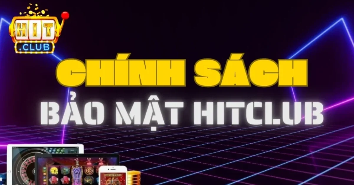 Chính sách bảo mật Hitclub