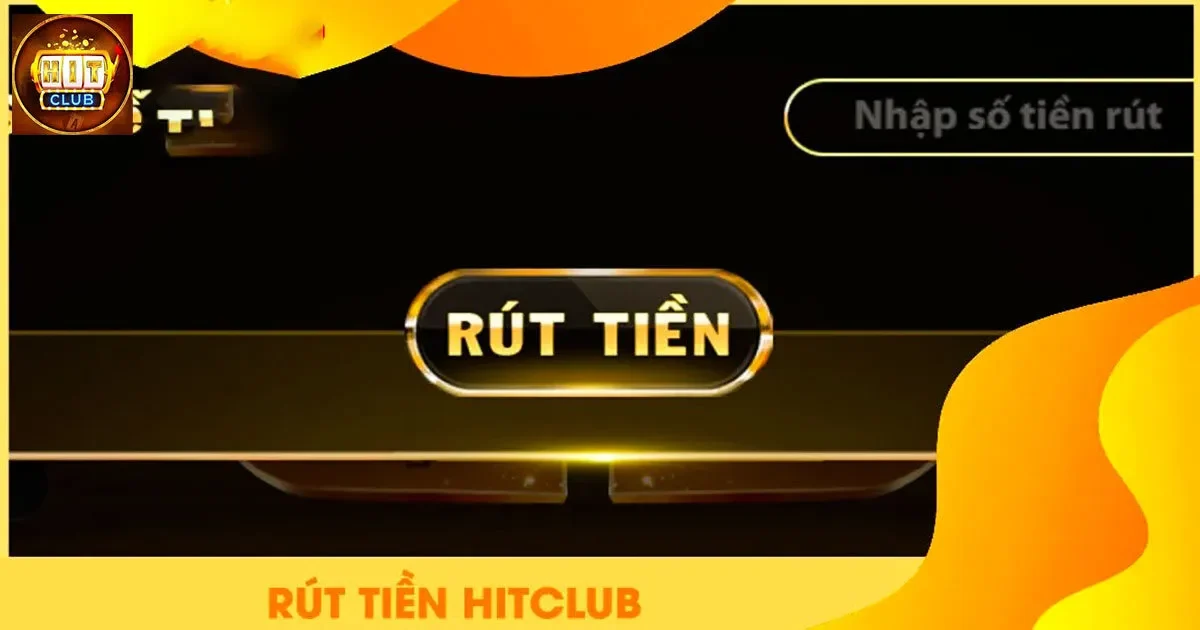 Quy trình rút tiền Hitclub nhanh chóng và bảo mật